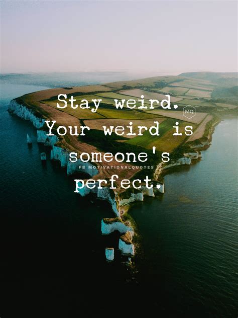 it's okay to be weird quotes|Top 10 Quotes to Inspire You to Stay Weird (and Love It).